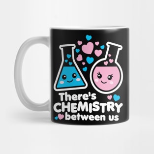 There's Chemistry Between Us Mug